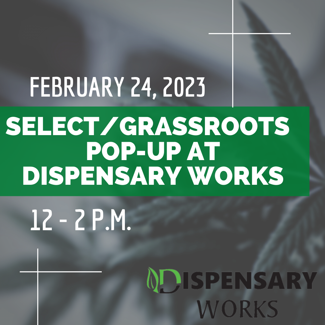 Select/Grassroots @ Dispensary Works